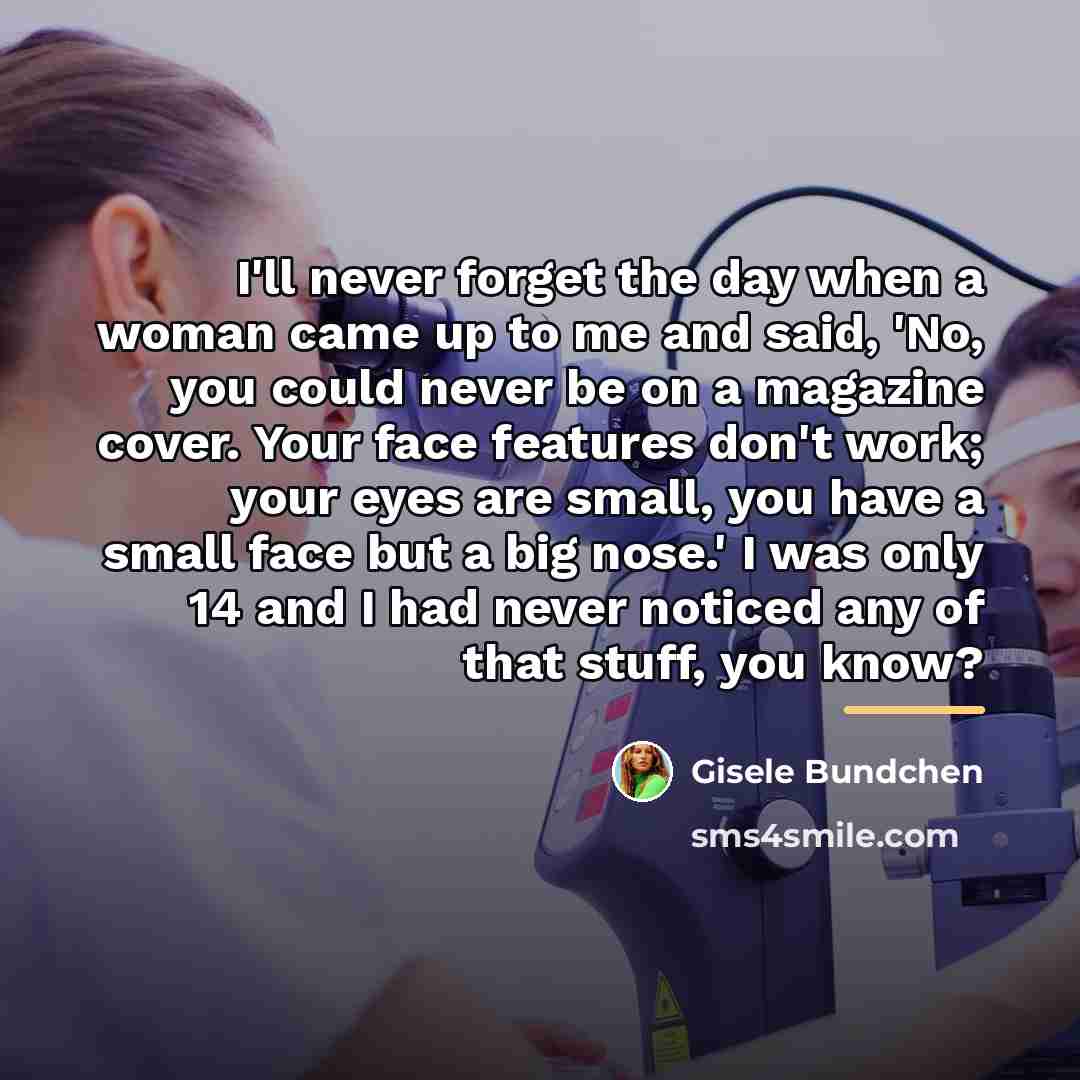 “I'll never forget the day when a woman came up…” quote by Gisele Bundchen