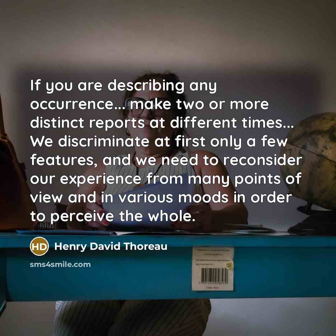 “If you are describing any occurrence... make two or more…” quote by Henry David Thoreau