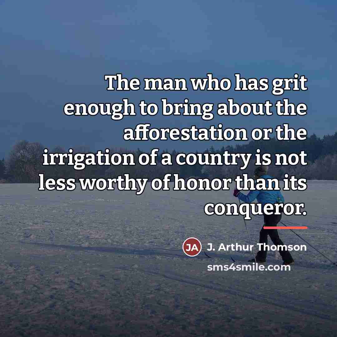 “The man who has grit enough to bring about the…” quote by J. Arthur Thomson