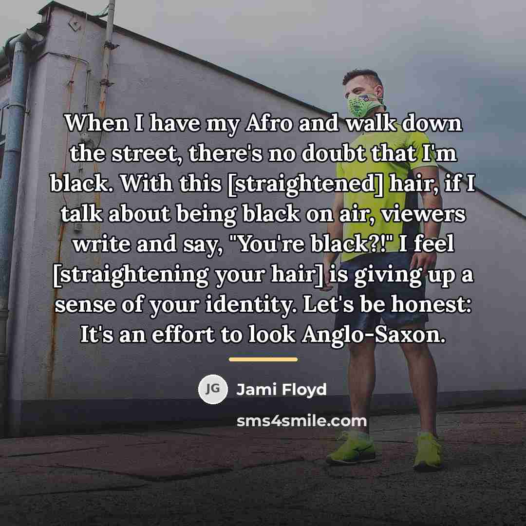 “When I have my Afro and walk down the street,…” quote by Jami Floyd