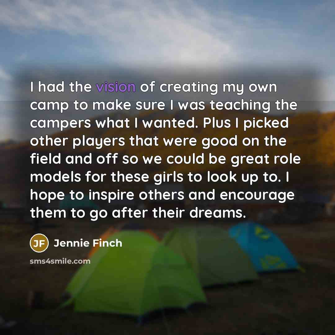 “I had the vision of creating my own camp to…” quote by Jennie Finch