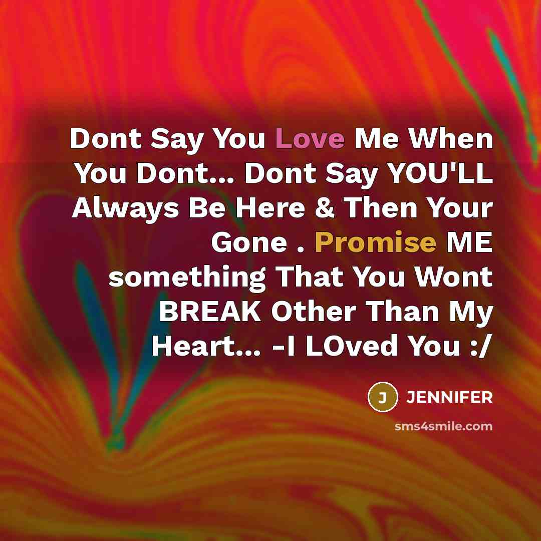 “Dont Say You Love Me When You Dont... Dont Say…” quote by Jennifer