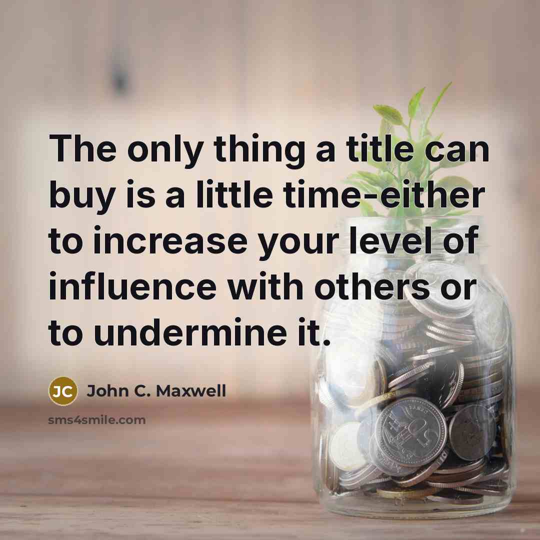 “The only thing a title can buy is a little…” quote by John C. Maxwell