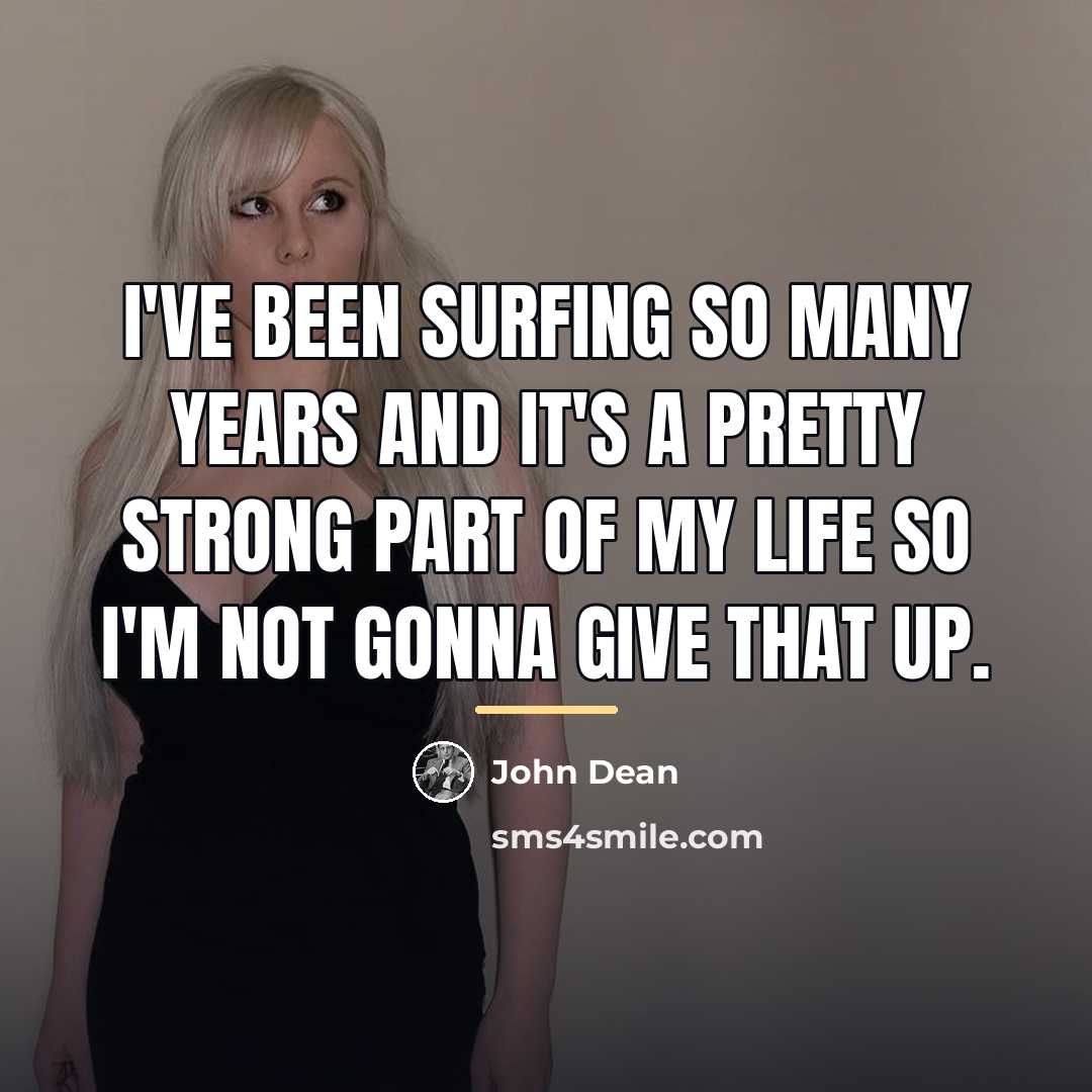“I've been surfing so many years and it's a pretty…” quote by John Dean