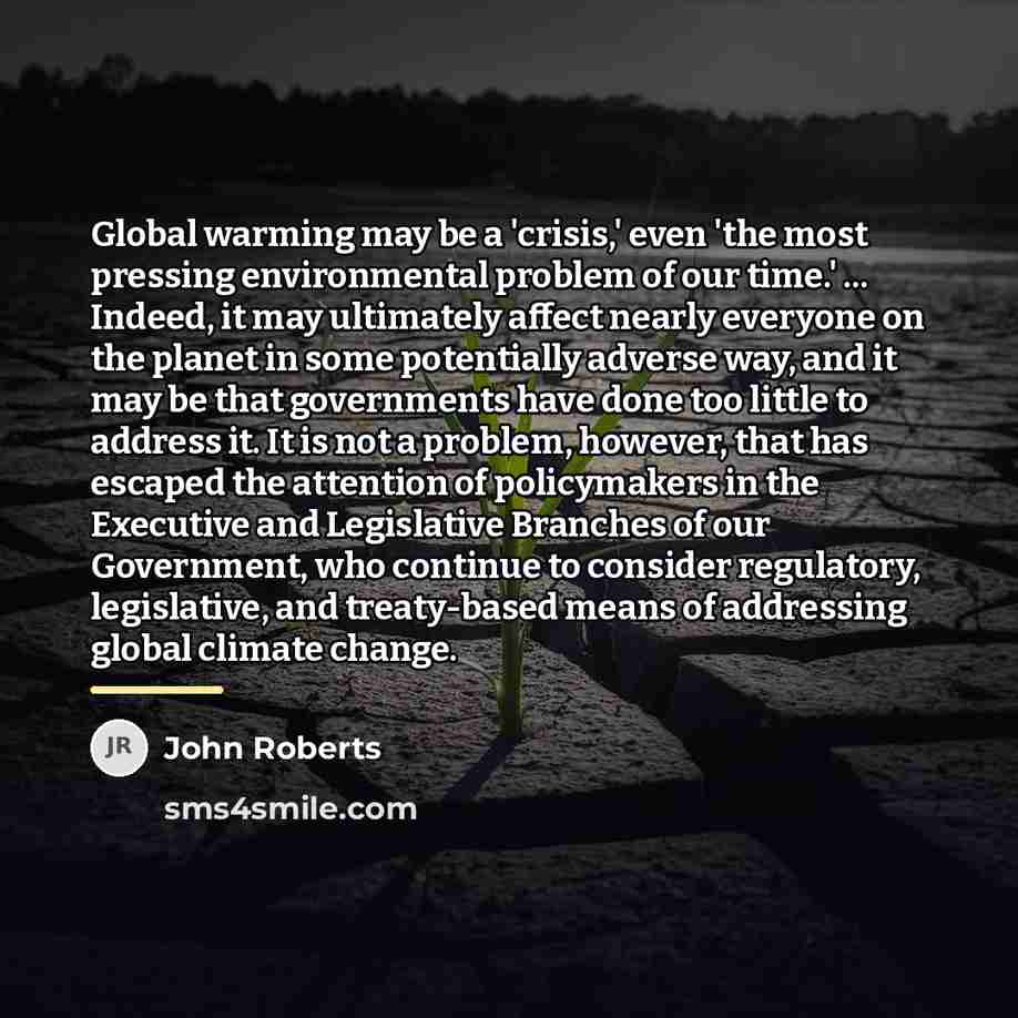 “Global warming may be a 'crisis,' even 'the most pressing…” quote by John Roberts