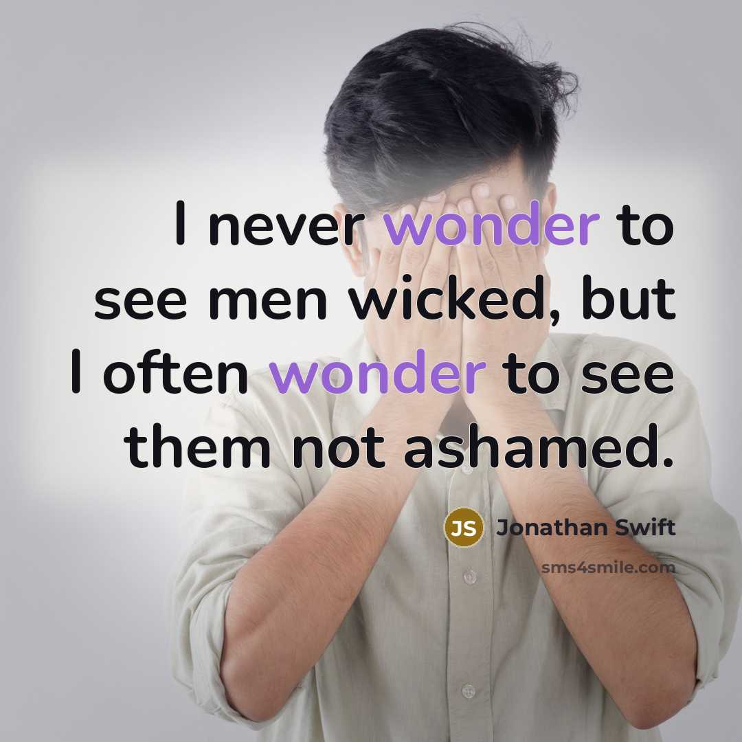 “I never wonder to see men wicked, but I often…” quote by Jonathan Swift