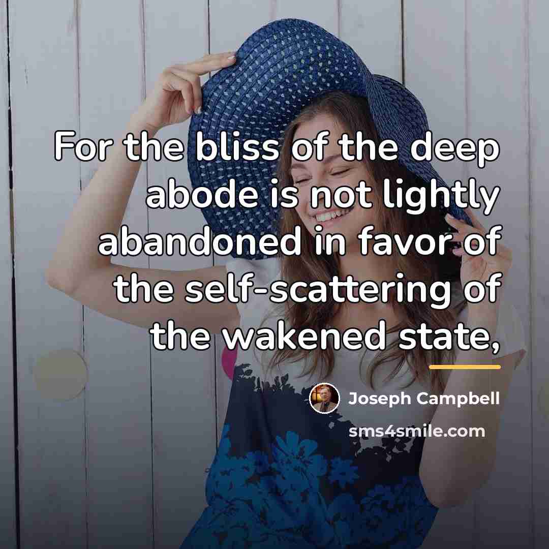 “For the bliss of the deep abode is not lightly…” quote by Joseph Campbell