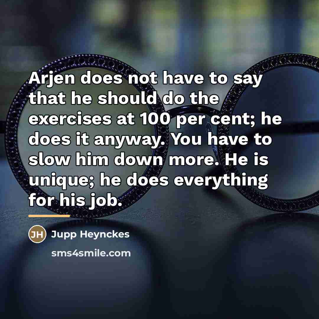 “Arjen does not have to say that he should do…” quote by Jupp Heynckes