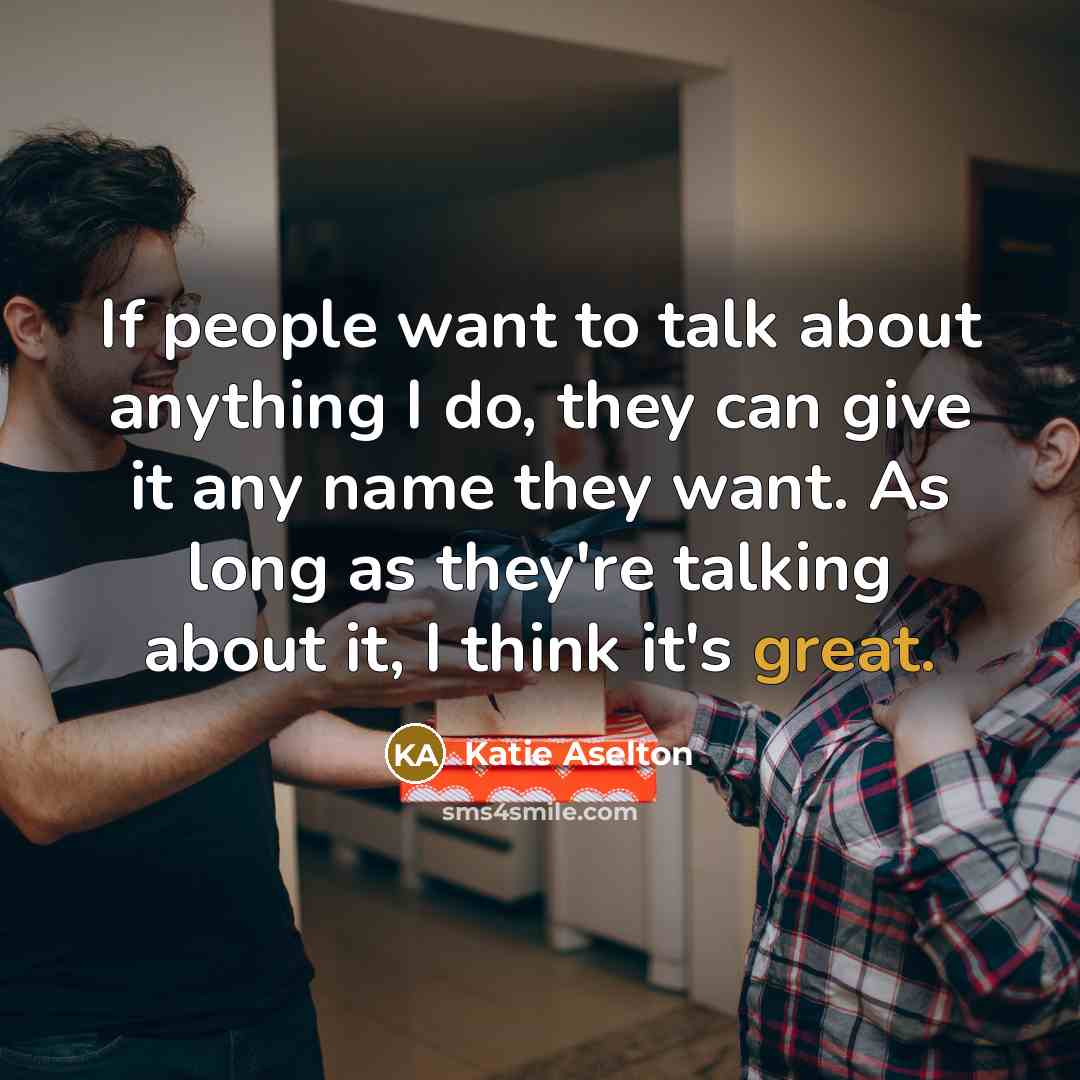 “If people want to talk about anything I do, they…” quote by Katie Aselton