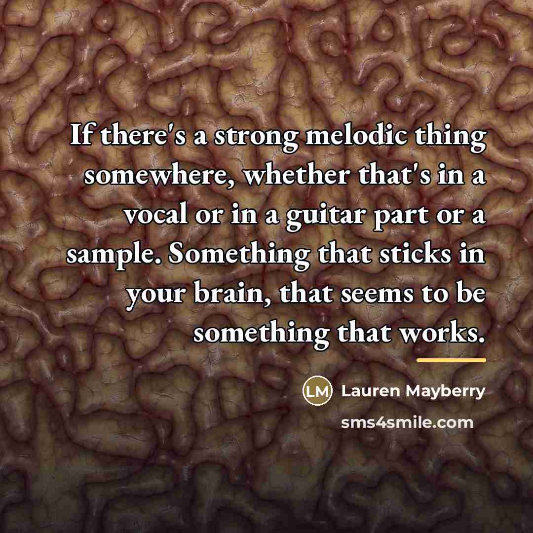 “If there's a strong melodic thing somewhere, whether that's in…” quote by Lauren Mayberry