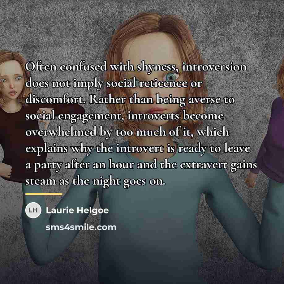 “Often confused with shyness, introversion does not imply social reticence…” quote by Laurie Helgoe
