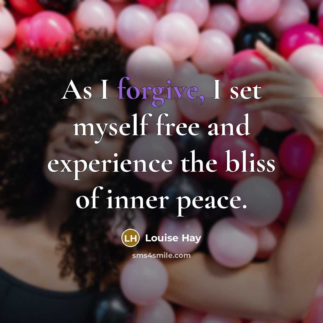 “As I forgive, I set myself free and experience the…” quote by Louise Hay