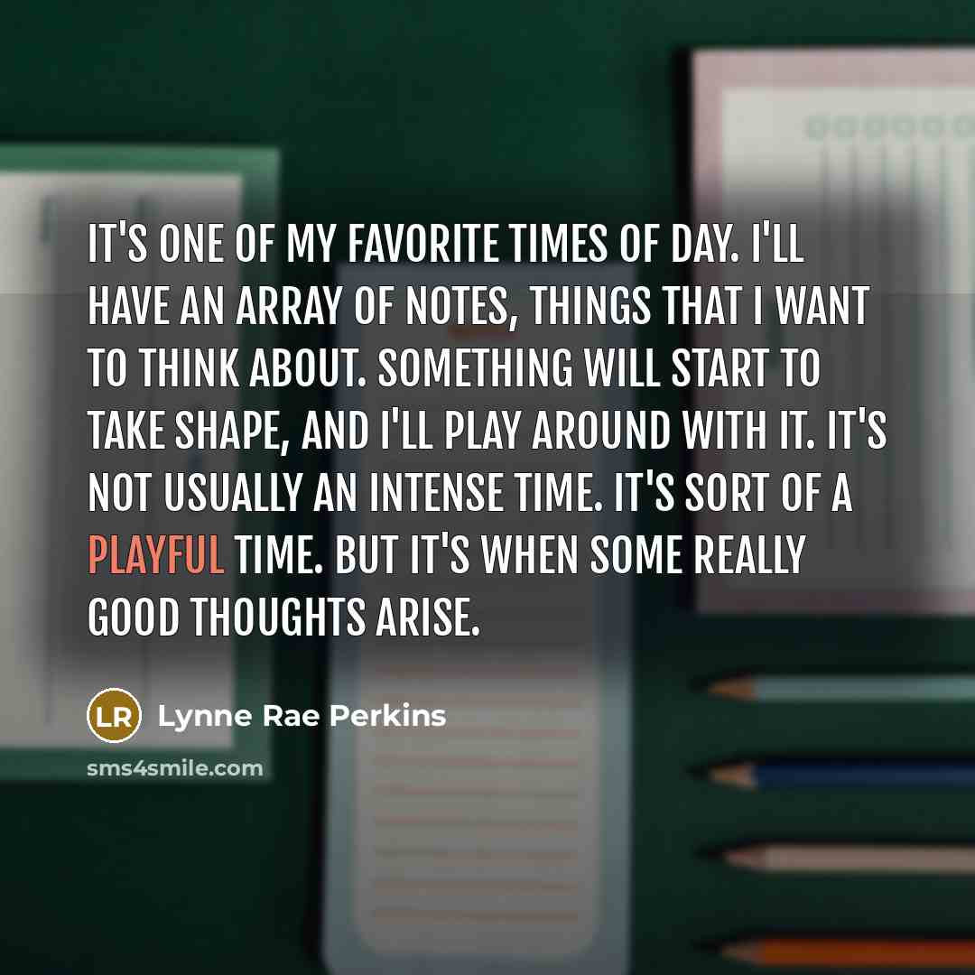 “It's one of my favorite times of day. I'll have…” quote by Lynne Rae Perkins