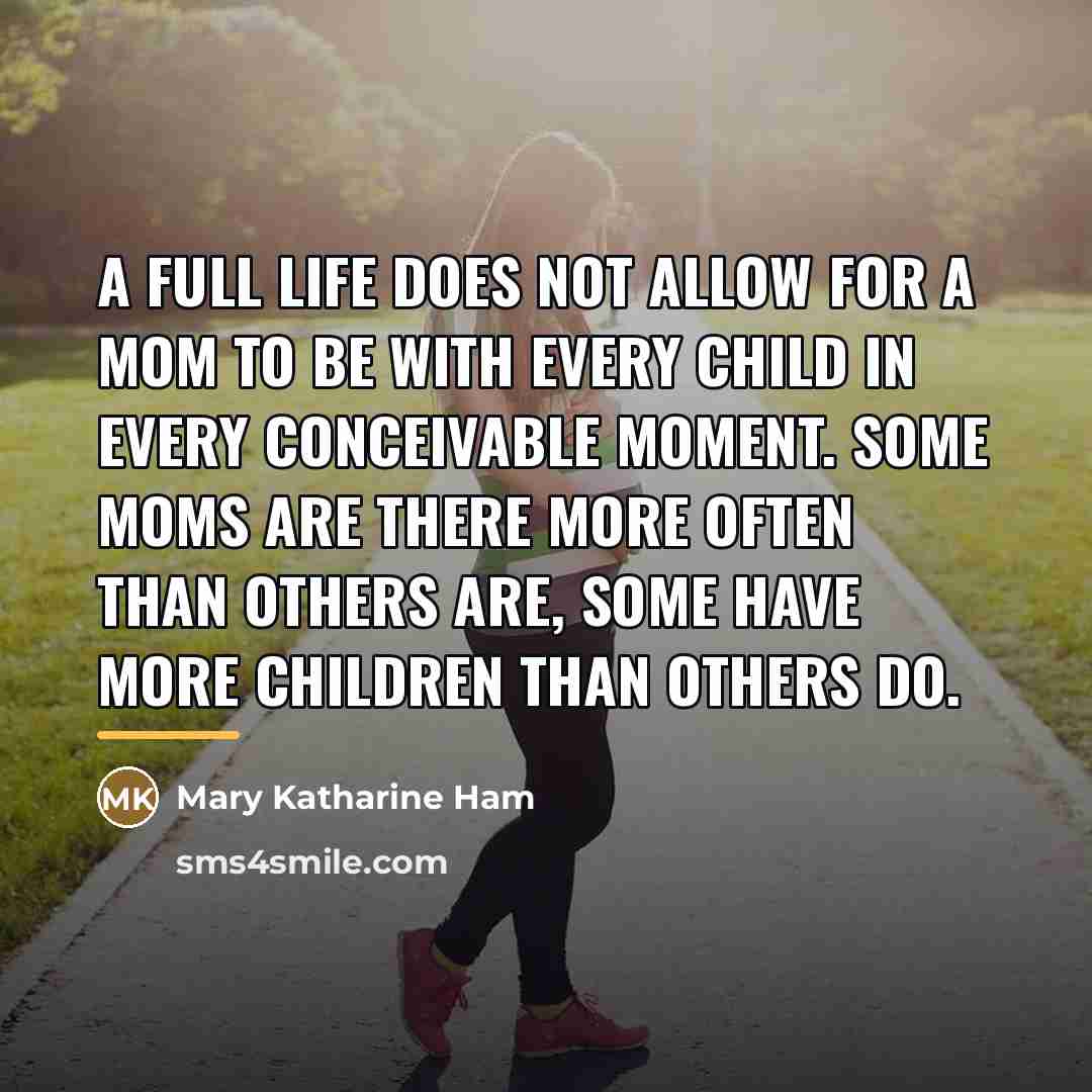 “A full life does not allow for a mom to…” quote by Mary Katharine Ham