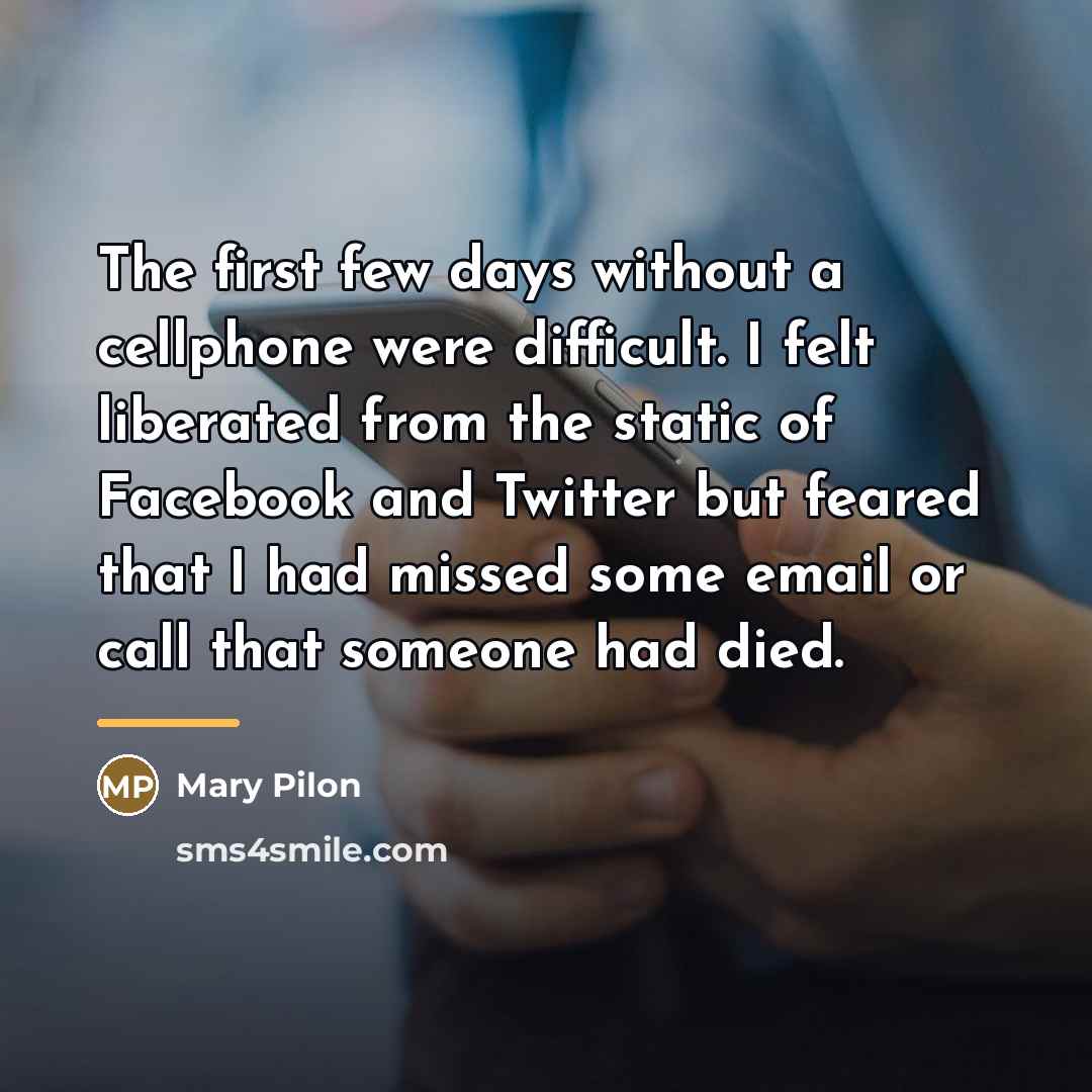 “The first few days without a cellphone were difficult. I…” quote by Mary Pilon