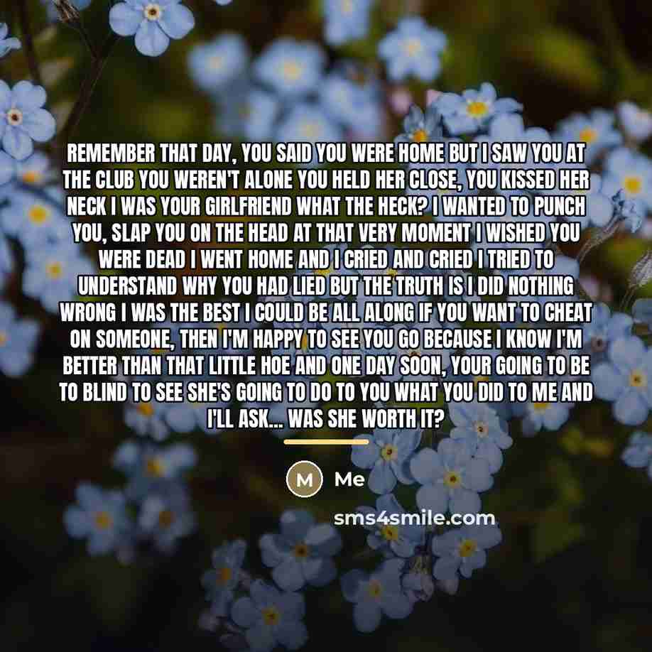 “Remember that day, you said you were home but I…” quote by Me