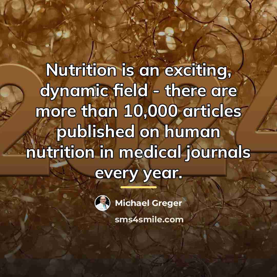 “Nutrition is an exciting, dynamic field - there are more…” quote by Michael Greger