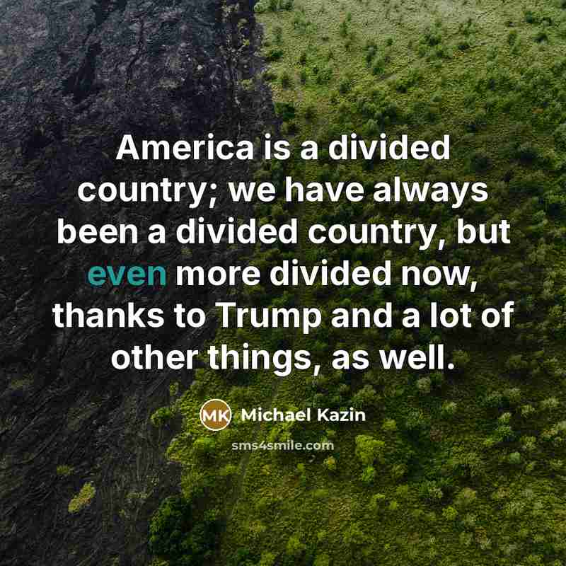 “America is a divided country; we have always been a…” quote by Michael Kazin