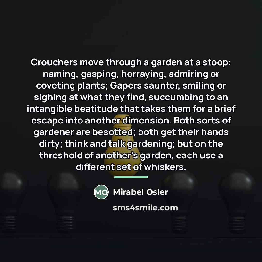“Crouchers move through a garden at a stoop: naming, gasping,…” quote by Mirabel Osler