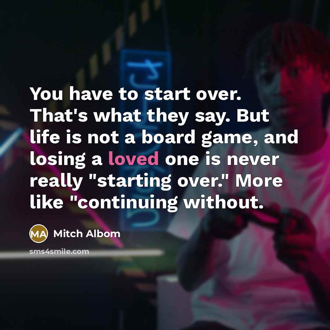 “You have to start over. That's what they say. But…” quote by Mitch Albom