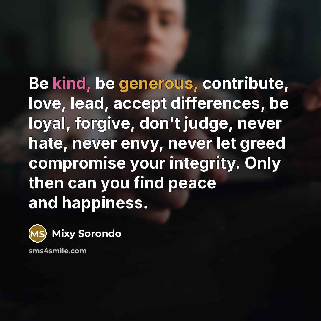 “Be kind, be generous, contribute, love, lead, accept differences, be…” quote by Mixy Sorondo