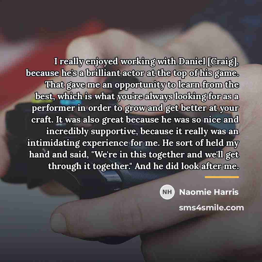 “I really enjoyed working with Daniel [Craig], because he's a…” quote by Naomie Harris