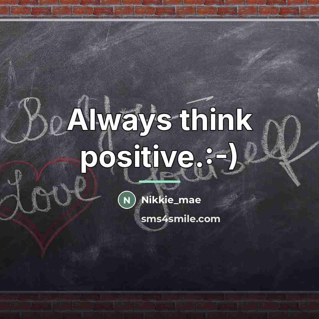 “Always think positive.:-)…” quote by Nikkie_mae