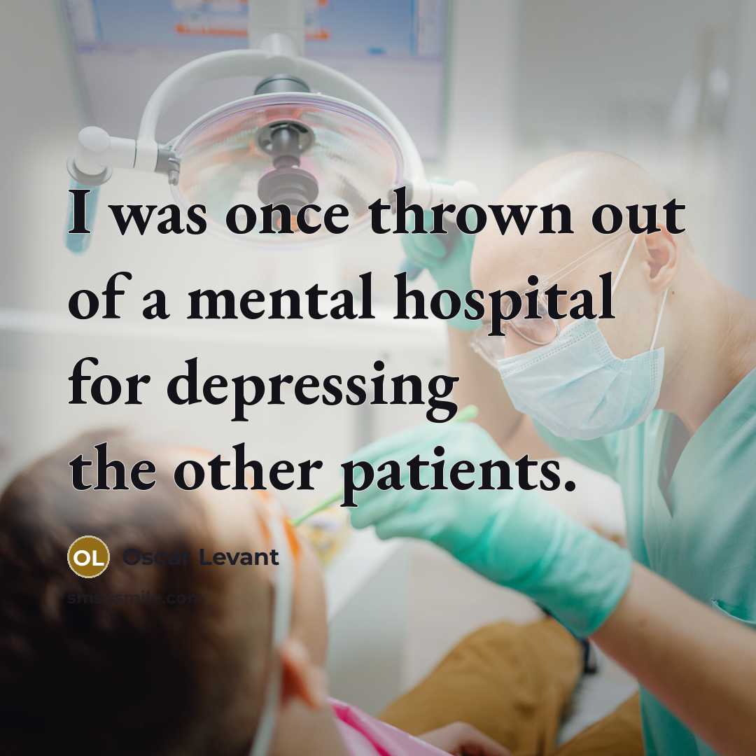 “I was once thrown out of a mental hospital for…” quote by Oscar Levant