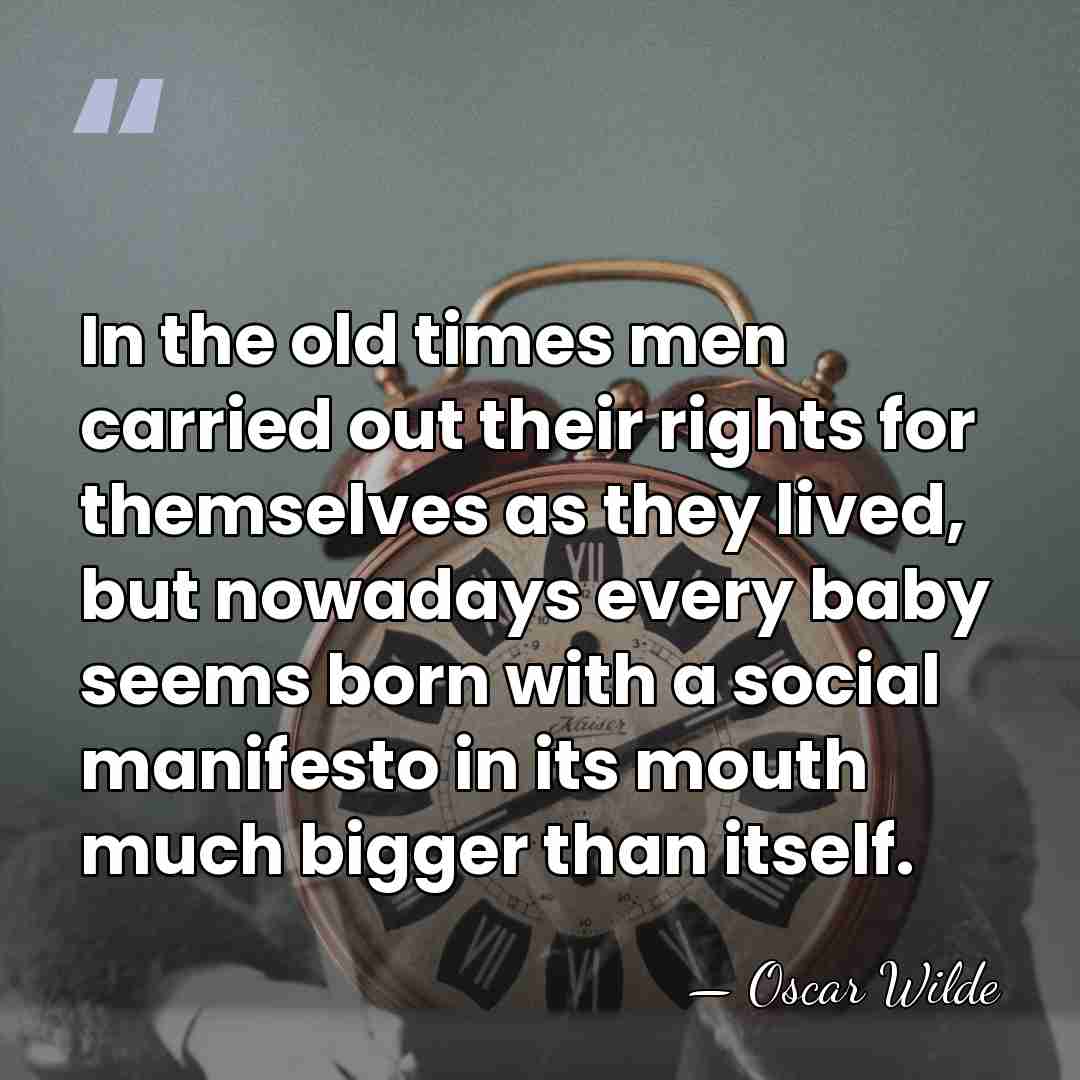 In the old times men carried out their rights for themselves as&hellip; - Oscar Wilde