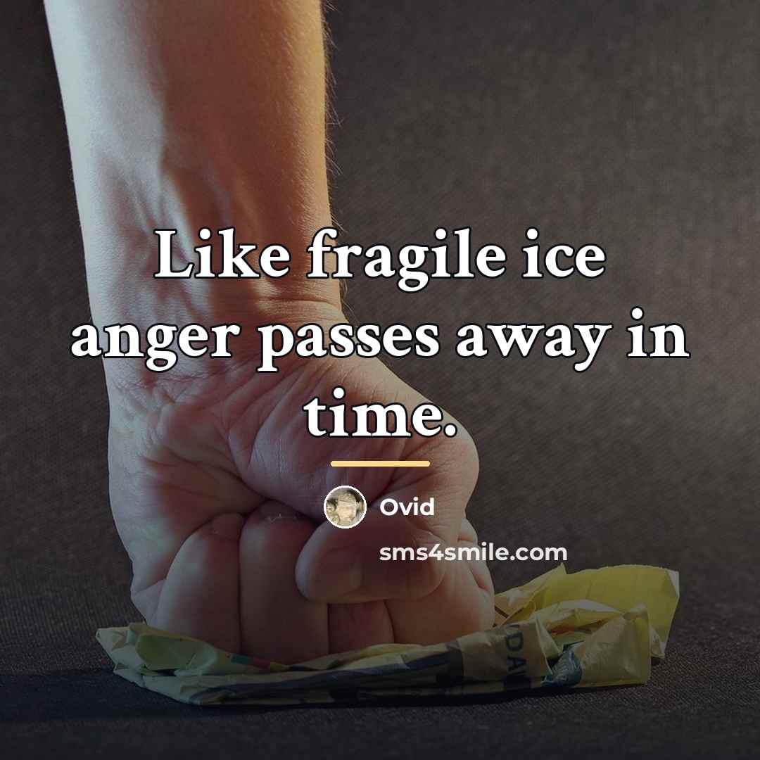 “Like fragile ice anger passes away in time.…” quote by Ovid