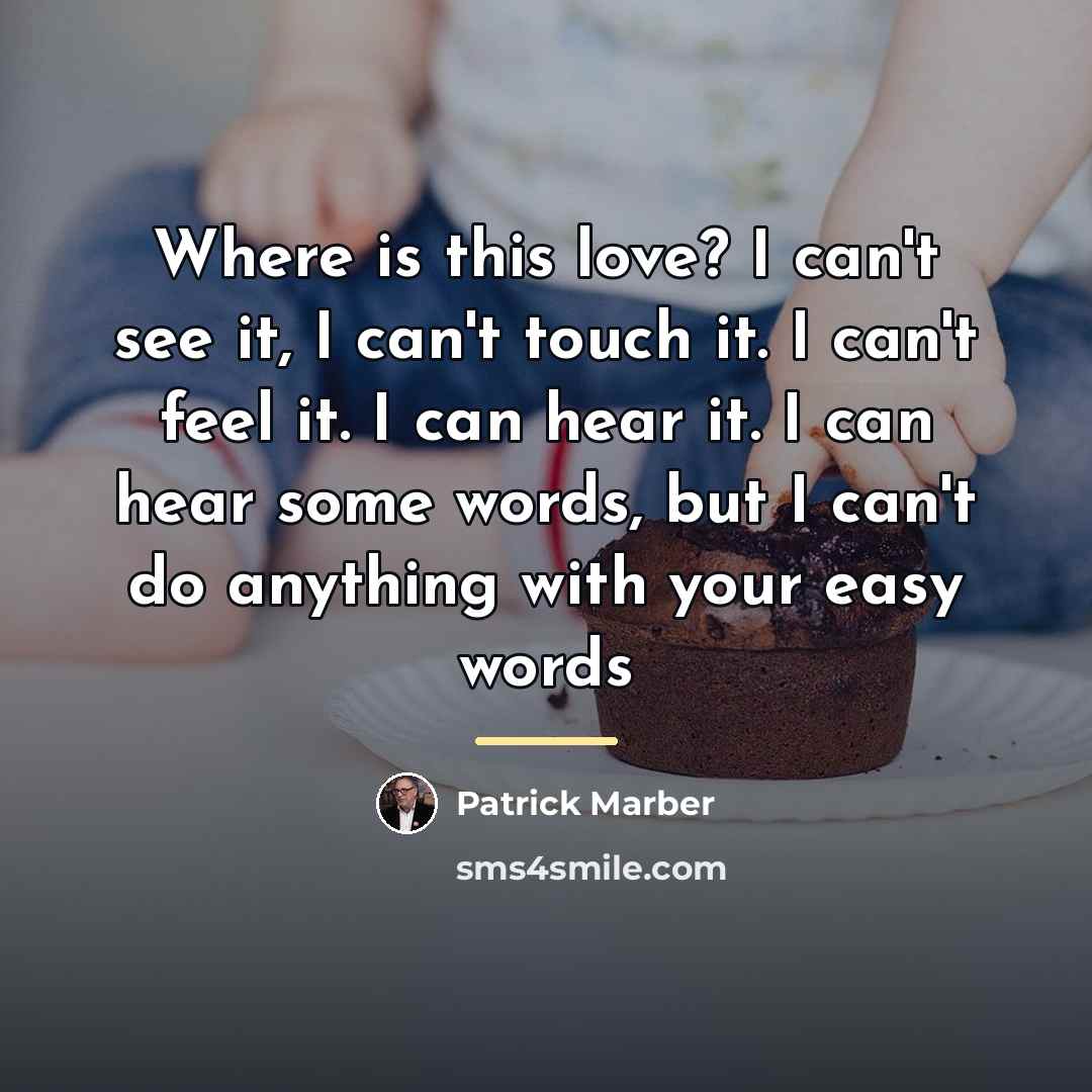 “Where is this love? I can't see it, I can't…” quote by Patrick Marber