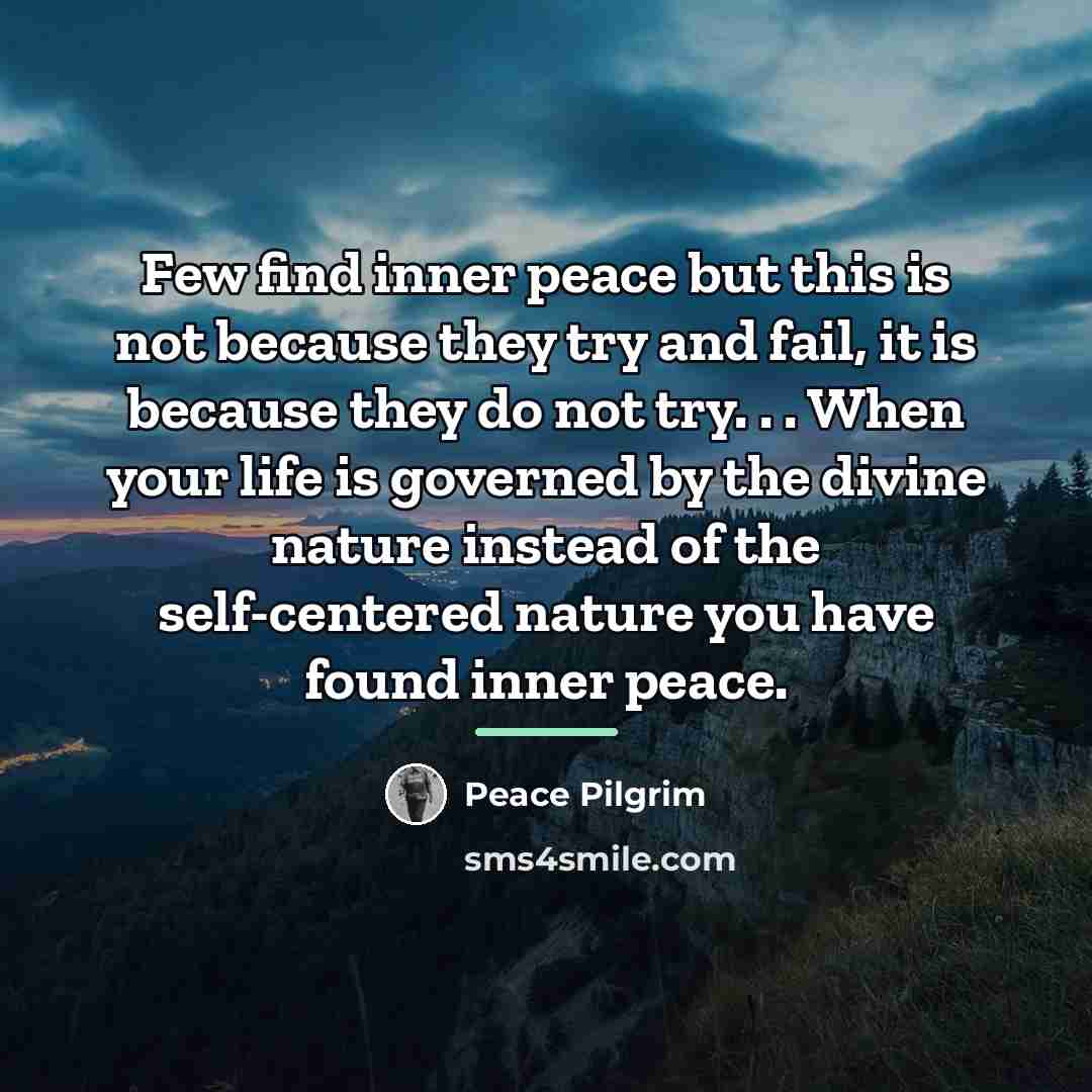 “Few find inner peace but this is not because they…” quote by Peace Pilgrim