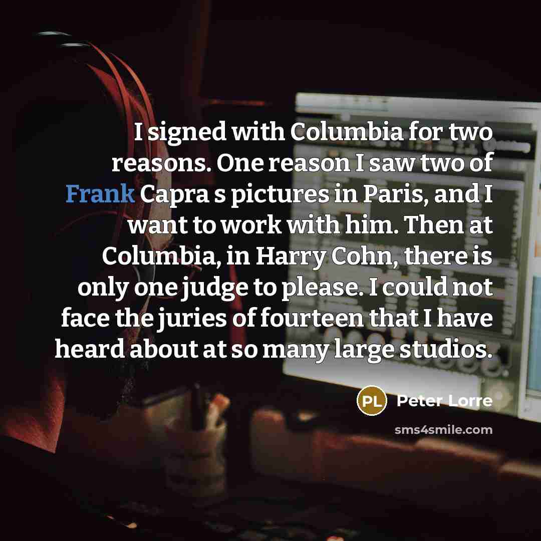 “I signed with Columbia for two reasons. One reason I…” quote by Peter Lorre