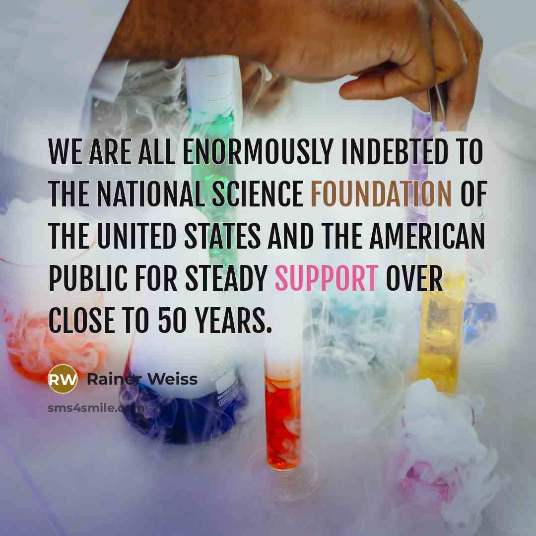 “We are all enormously indebted to the National Science Foundation…” quote by Rainer Weiss