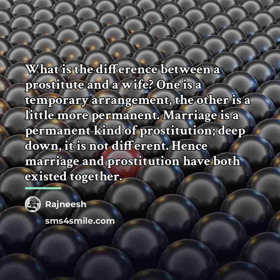 “What is the difference between a prostitute and a wife?…” quote by Rajneesh