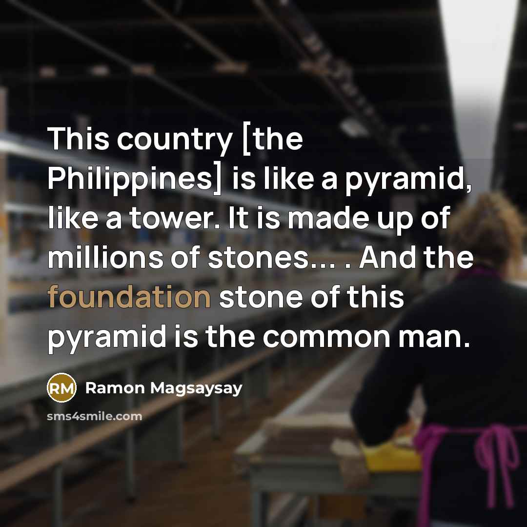 “This country [the Philippines] is like a pyramid, like a…” quote by Ramon Magsaysay