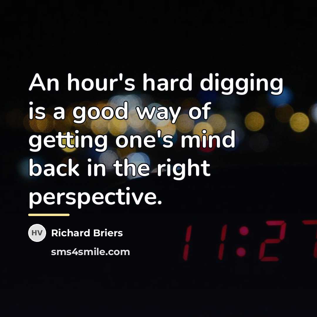 “An hour's hard digging is a good way of getting…” quote by Richard Briers