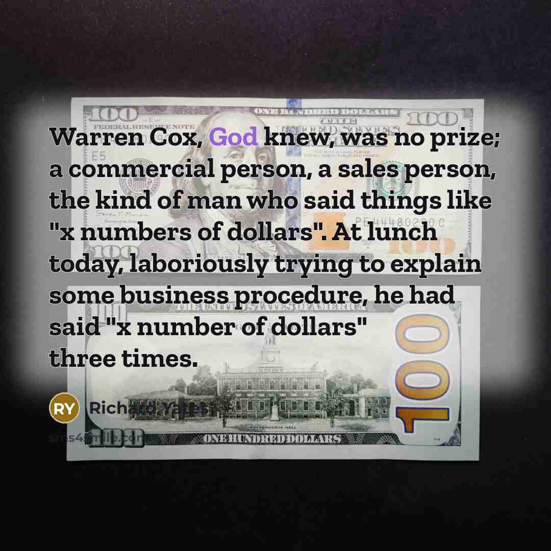 “Warren Cox, God knew, was no prize; a commercial person,…” quote by Richard Yates