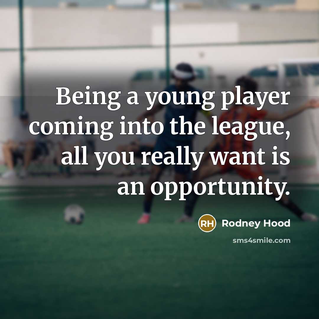 “Being a young player coming into the league, all you…” quote by Rodney Hood
