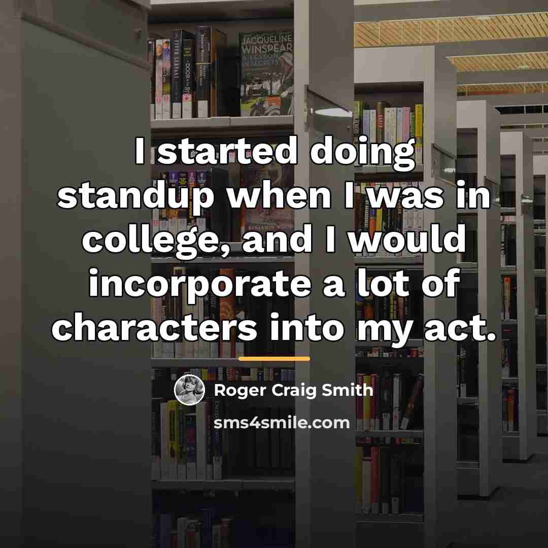 “I started doing standup when I was in college, and…” quote by Roger Craig Smith