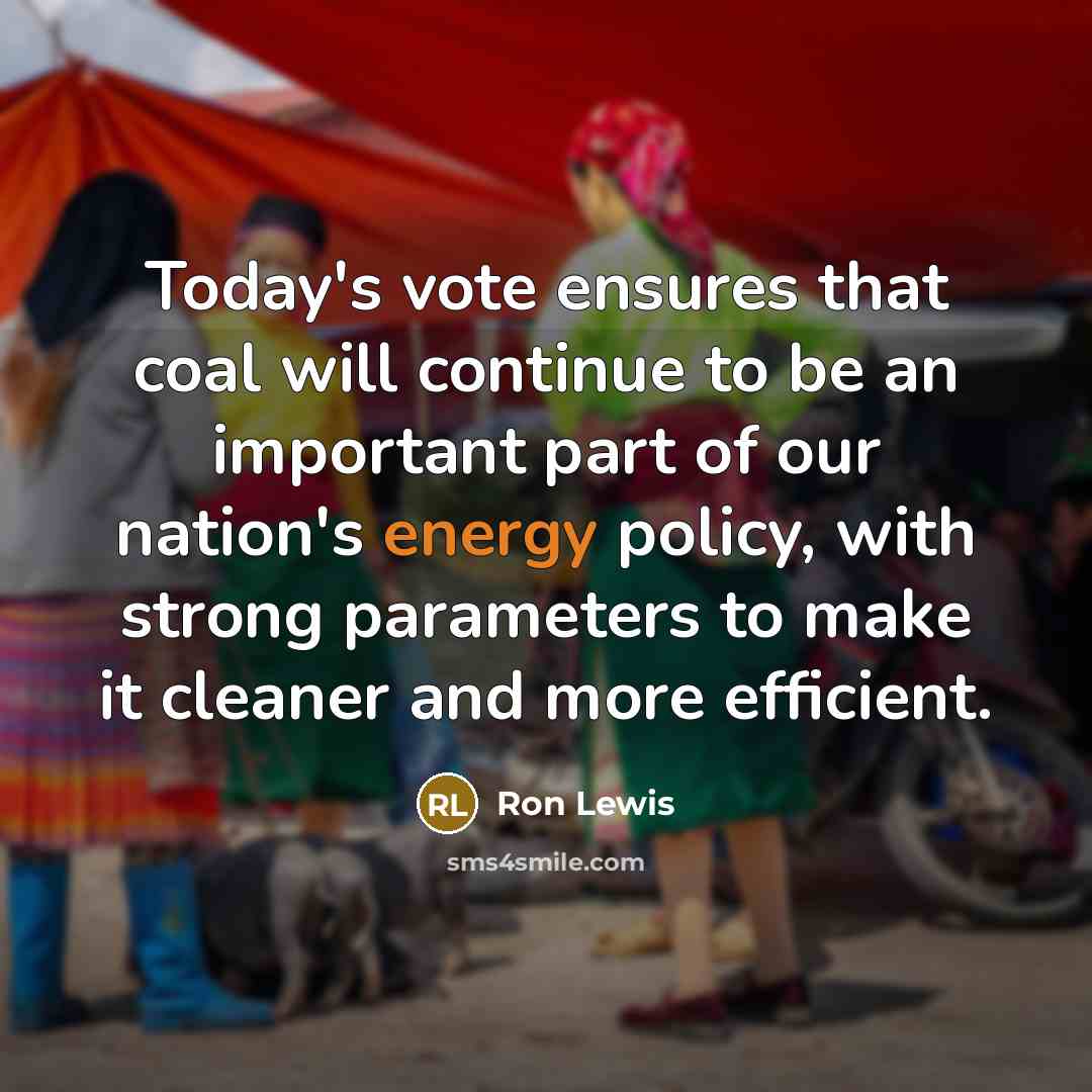 “Today's vote ensures that coal will continue to be an…” quote by Ron Lewis