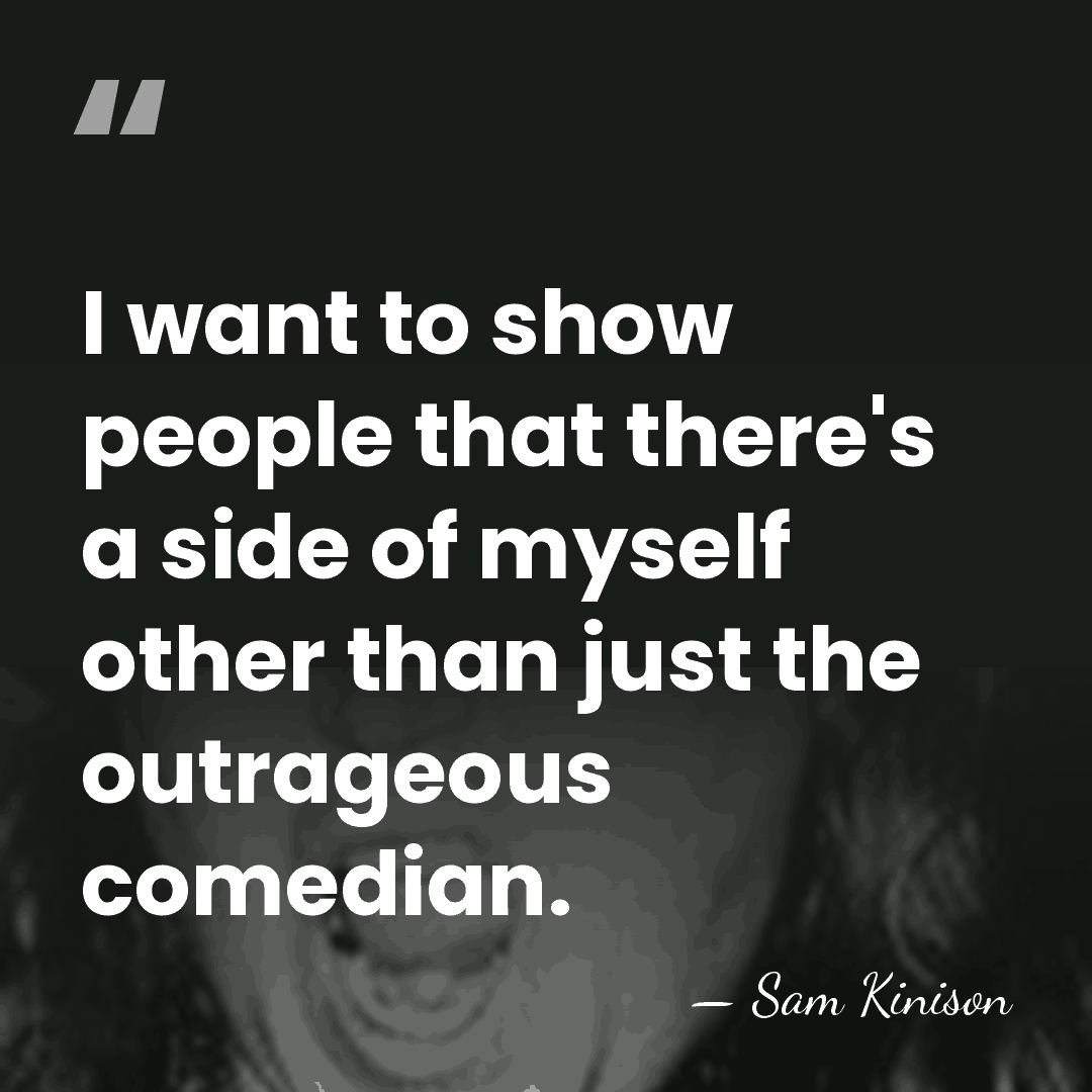 I want to show people that there's a side of myself other&hellip; - Sam Kinison