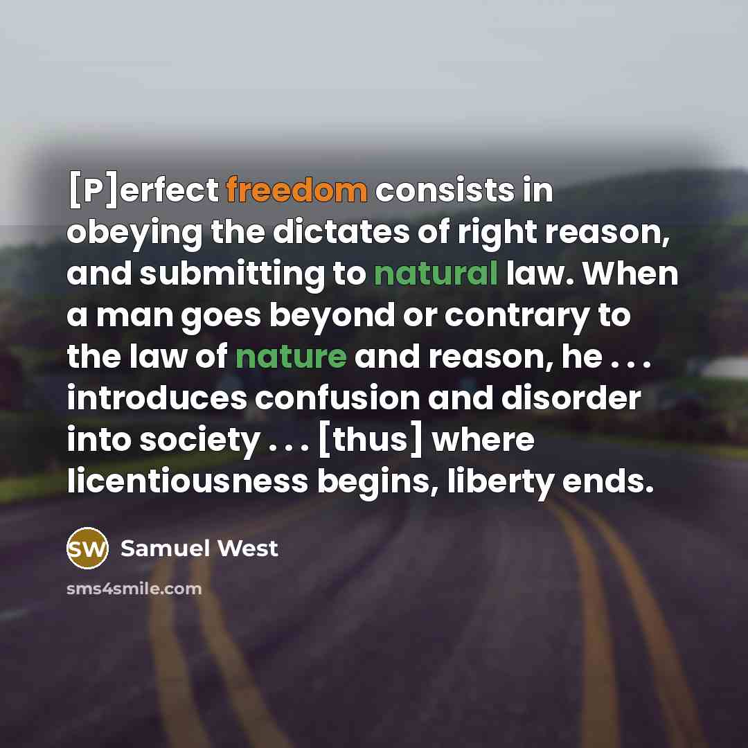 “[P]erfect freedom consists in obeying the dictates of right reason,…” quote by Samuel West