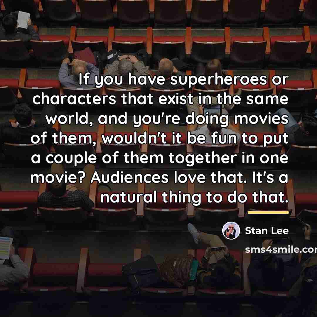 “If you have superheroes or characters that exist in the…” quote by Stan Lee