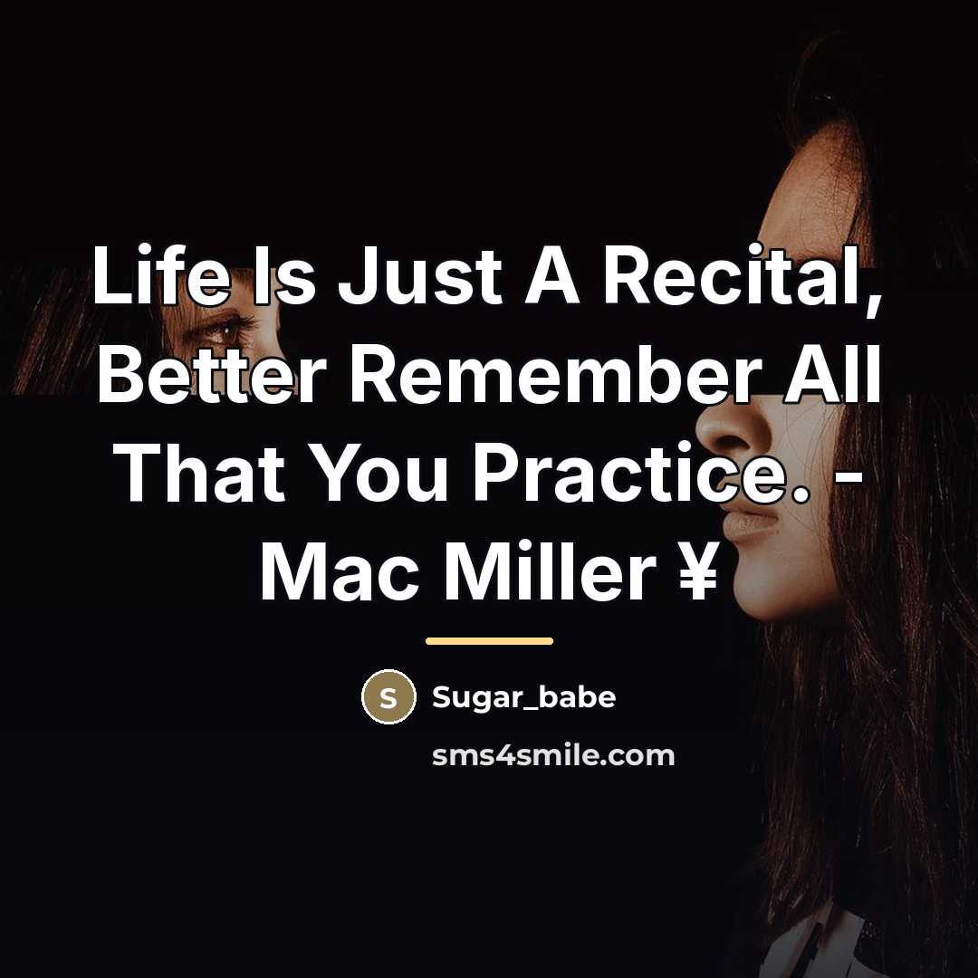 “Life Is Just A Recital, Better Remember All That You…” quote by Sugar_babe