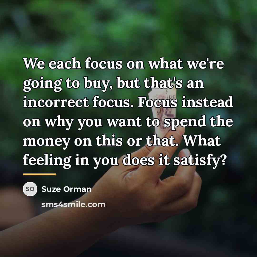 “We each focus on what we're going to buy, but…” quote by Suze Orman