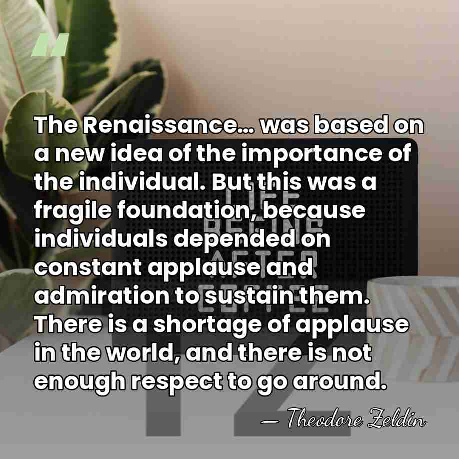 The Renaissance… was based on a new idea of the importance of&hellip; - Theodore Zeldin