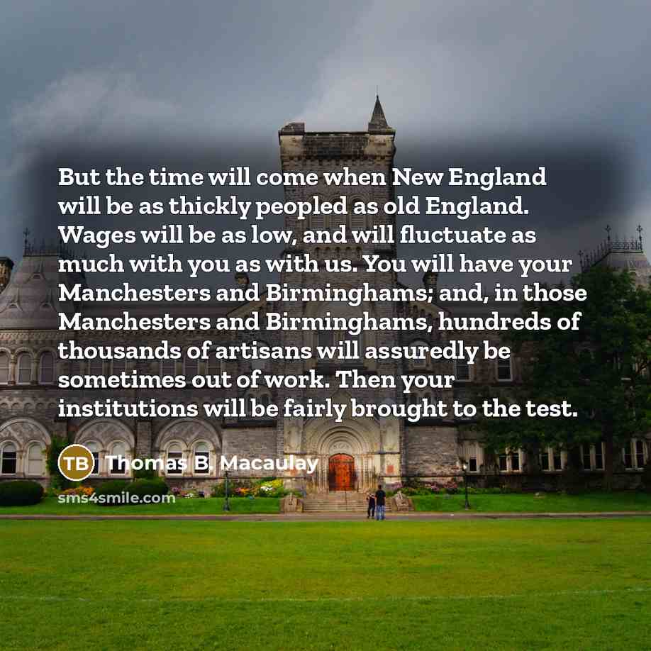 “But the time will come when New England will be…” quote by Thomas B. Macaulay