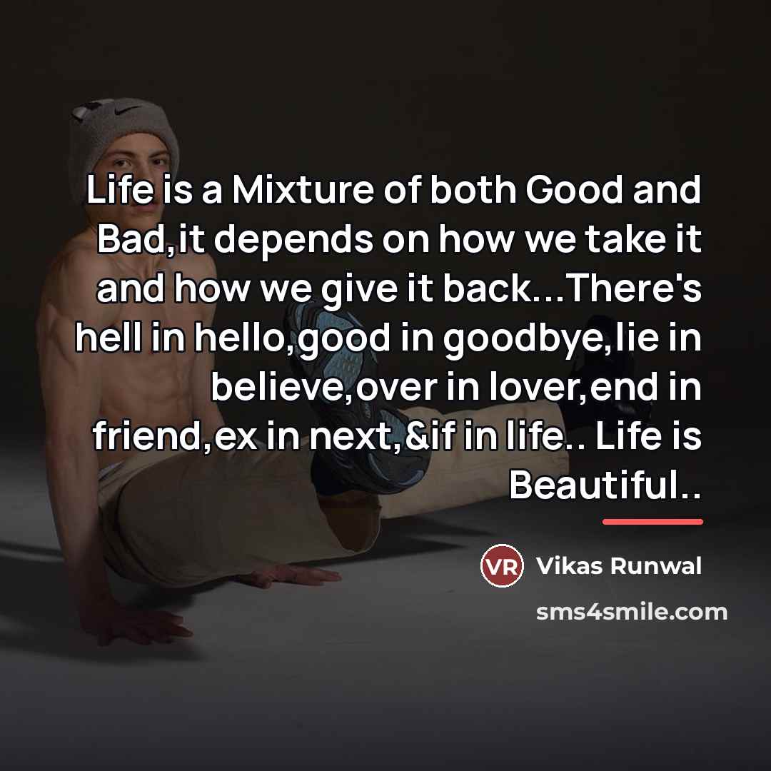 “Life is a Mixture of both Good and Bad,it depends…” quote by Vikas Runwal