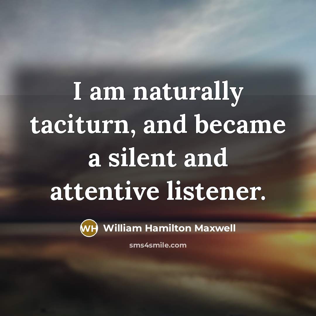 “I am naturally taciturn, and became a silent and attentive…” quote by William Hamilton Maxwell